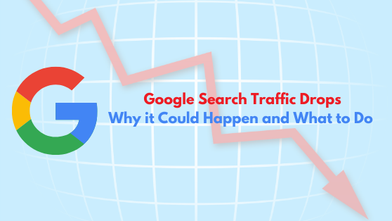 Google Search Traffic Drops: Why it Could Happen and What to Do