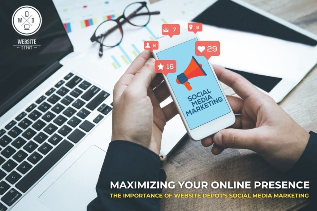 maximizing-your-online-presence-the-importance-of-website-depots-social-media-marketing-1024x683